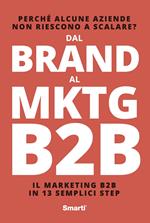 Dal Brand al MKTG B2B. Il marketing B2B in 13 semplici step