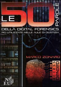 Le 50 parole della digital forensis più utilizzate nelle aule di giustizia - Marco Zonaro - copertina