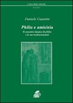 Philia e amicizia. Il concetto classico di philia e le sue trasformazioni