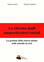 La riforma degli ammortizzatori sociali. La gestione delle risorse umane nelle aziende in crisi