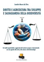 Diritto e agricoltura tra sviluppo e salvaguardia della biodiversità. Un'analisi approfondita e aggiornata del contesto europeo e internazionale con uno sguardo alla storia, alla scienza e alle biotecnologie