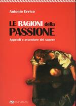 Le ragioni della passione. Approdi e avventure del sapere