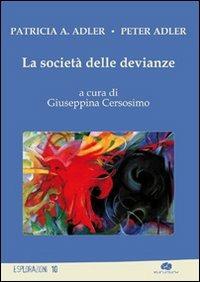 La società delle devianze - Patricia A. Adler,Peter Adler - copertina