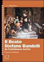 Il beato Stefano Bandelli da Castelnuovo Scrivia. Protettore di Saluzzo