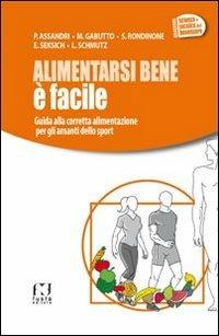 Alimentarsi bene è facile. Guida alla corretta alimentazione per gli amanti dello sport - copertina