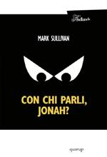 Con chi parli, Jonah?