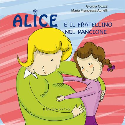 Alice e il fratellino nel pancione. Ediz. illustrata - Giorgia Cozza - copertina