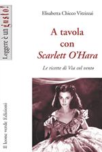 A tavola con Scarlett O'Hara. Le ricette di Via col vento