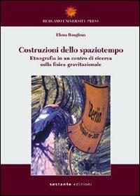 Costruzioni dello spaziotempo. Etnografia in un centro di ricerca sulla fisica gravitazionale - Elena Bougleux - copertina