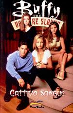 Cattivo sangue. Buffy. The vampire slayer