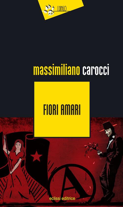 Fiori amari - Massimiliano Carocci - copertina