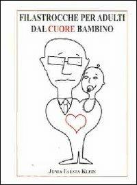 Filastrocche per adulti dal cuore bambino - Junia F. Klein - copertina