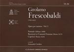 Girolamo Frescobaldi (1583-1643). Opere per tastiera. Vol. 1: Fantasie (Milano 1608)-Recercari et Canzoni Franzese (Roma 1615)-Capricci (Roma 1624)