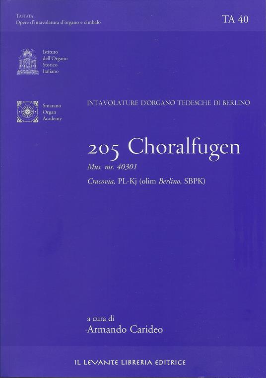 205 Choralfugen. Intavolature d'organo tedesche di Berlino. Mus. ms. 40301. Cracovia PL-Kj (olim Berlino SBPK). Ediz. italiana e inglese - copertina