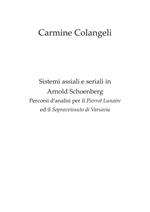 Sistemi assiali e seriali in Arnold Schoenberg. Percorsi d'analisi per il Pierrot Lunaire ed il Sopravvissuto di Varsavia