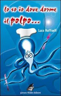 Lo so io dove dorme il polpo - Luca Raffaelli - copertina