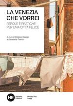 La Venezia che vorrei. Parole e pratiche per una città felice