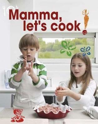 Mamma, let's cook! - Maria Castellano,Stefano Scatà - copertina