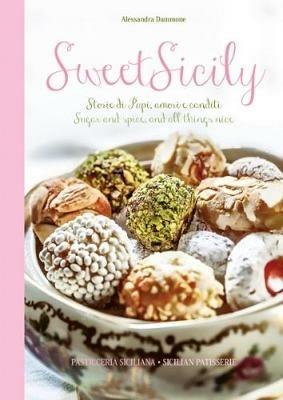 Sweet Sicily. Storie di pupi, amori e canditi. Sugar and spice, and all things nice. Ediz. italiana e inglese - Alessandro Dammone - copertina