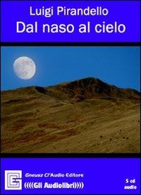 Dal naso al cielo. Audiolibro - Luigi Pirandello - copertina