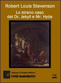 Lo strano caso del Dr. Jekyll e Mr. Hyde. Audiolibro. 3 CD Audio. Ediz. integrale - Robert Louis Stevenson - copertina