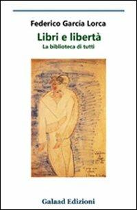 Libri e libertà. La biblioteca di tutti - Federico García Lorca - copertina