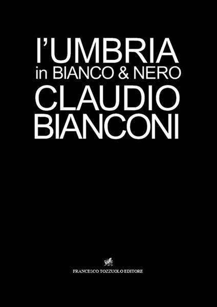 L'Umbria in bianco e nero - Claudio Bianconi - copertina