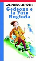 Gedeone e la fata Rugiada. Ediz. illustrata