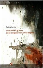 Sentieri di guerra. Storie e inganni di un'antica tragedia