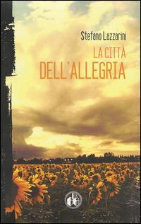 La città dell'allegria - Stefano Lazzarini - copertina