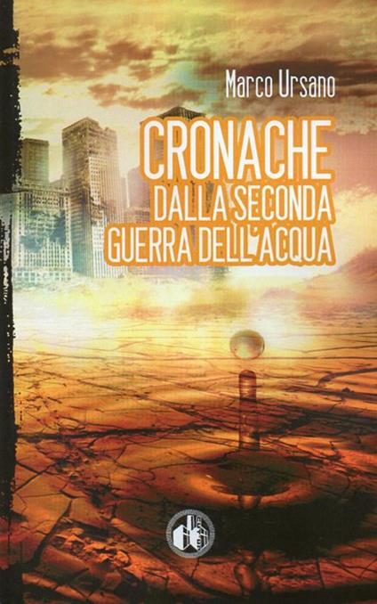 Cronache dalla seconda guerra dell'acqua - Marco Ursano - copertina