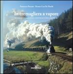 In cremagliera a vapore. Ricordo della linea austriaca dell'Erzberg. Con DVD