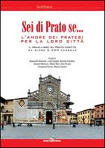 Sei di prato se... L'amore dei pratesi per la loro città. Il primo libro su Prato scritto da oltre 5.000 persone