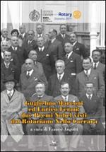 Guglielmo Marconi ed Enrico Fermi. Due premi nobel visti dal rotariano Nello Carrara