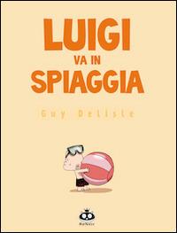 Luigi va in spiaggia. Ediz. illustrata - Guy Delisle - copertina