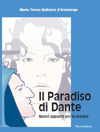 Il paradiso di Dante. Nuovi appunti per la lettura - Maria Teresa Balbiano d'Aramengo,Fabio Bodi - ebook