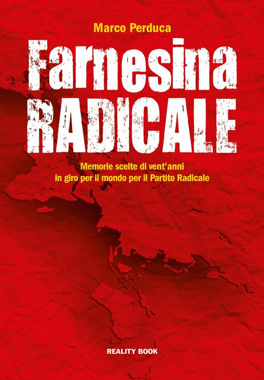 Farnesina radicale. Memorie scelte di vent'anni in giro per il mondo per il Partito Radicale - Marco Perduca - copertina