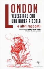 Veleggiare con una barca piccola e altri racconti