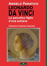 Leonardo Da Vinci. Lo psicotico figlio d'una schiava