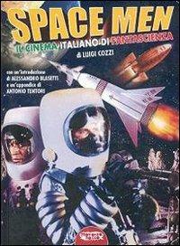 Space men. Il cinema italiano di fantascienza - Luigi Cozzi - copertina