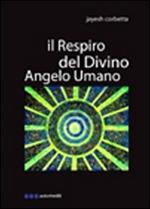 Il respiro del divino angelo umano