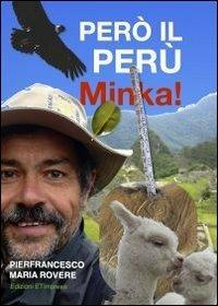 Però il Perù. Minka! - Pierfrancesco M. Rovere - copertina