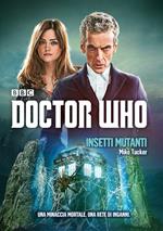 Insetti mutanti. Doctor Who