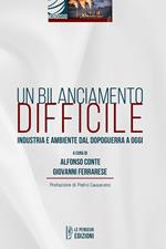 Un bilanciamento difficile. Industria e ambiente dal dopoguerra a oggi