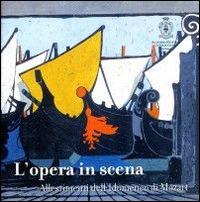 L' opera in scena. Allestimenti dell'Idomeneo di Mozart (Roma, 16 ottobre-16 novembre 2004) - copertina