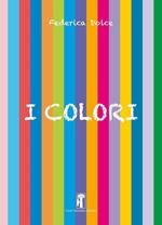 I colori. Ediz. a spirale