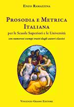 Prosodia e metrica italiana per le scuole superiori e le Università con numerosi esempi tratti dagli autori classici