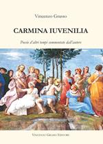 Carmina iuvenilia. Poesie d'altri tempi commentate dall'autore