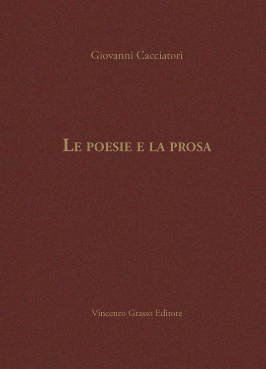 Le poesie e la prosa - Giovanni Cacciatori - copertina