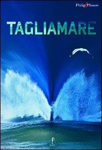 Tagliamare. Ediz. illustrata - Philip Plisson - copertina